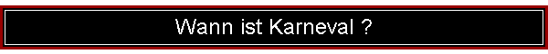 Wann ist Karneval ?